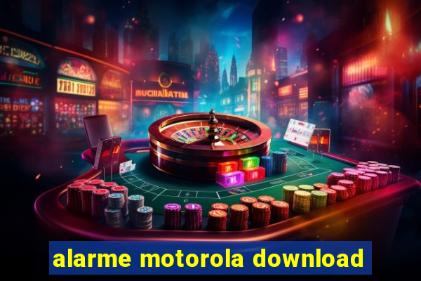 alarme motorola download